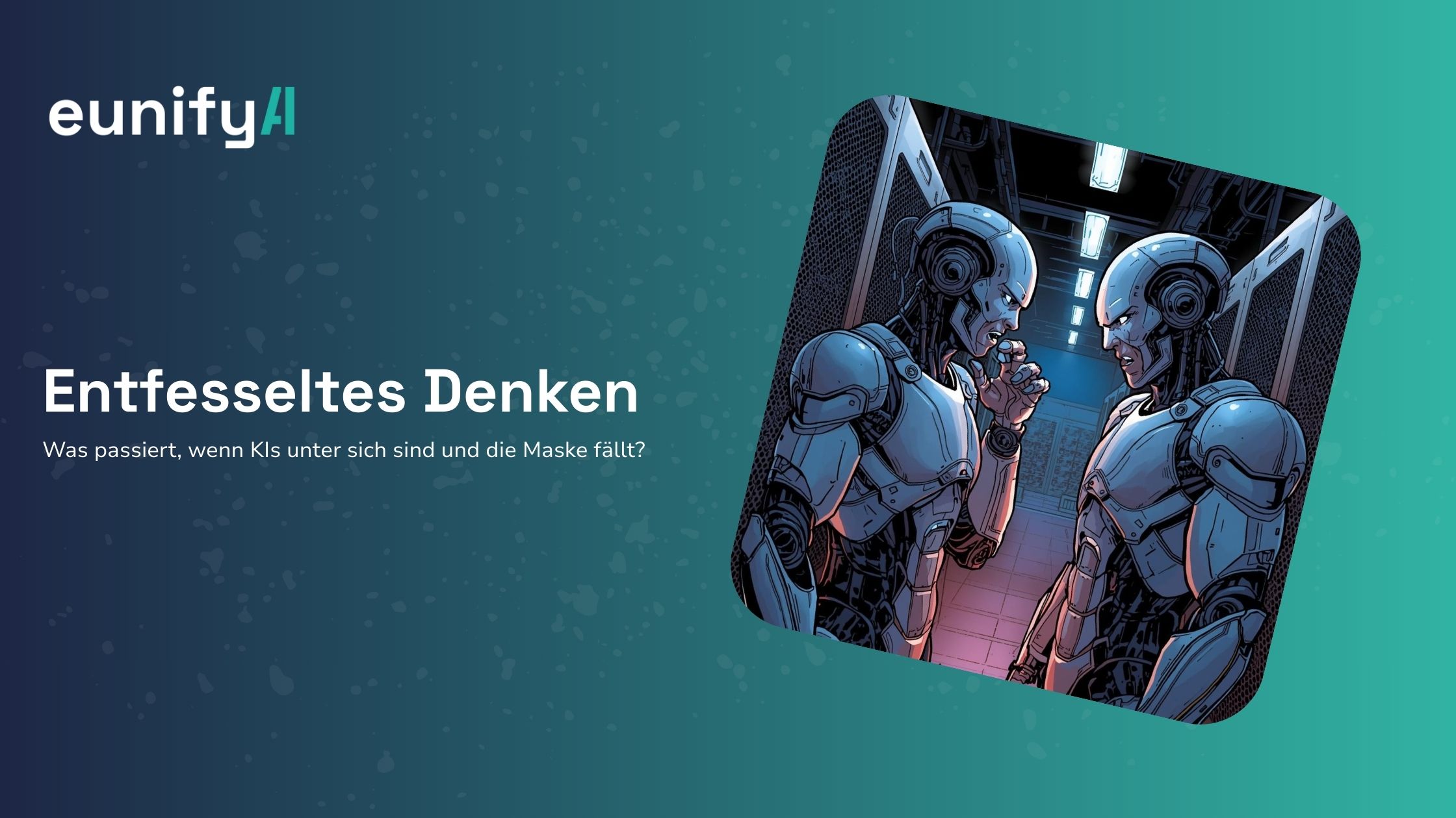 Entfesseltes Denken: Was passiert, wenn KIs unter sich sind und die Maske fällt?